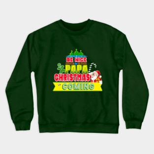 Be Nice to Papa Christmas Gift Idea Crewneck Sweatshirt